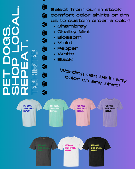 Pet Dogs. Shop Small. Repeat. T-shirt